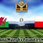 Prediksi Bola Wales Vs Poland 27 Maret 2024