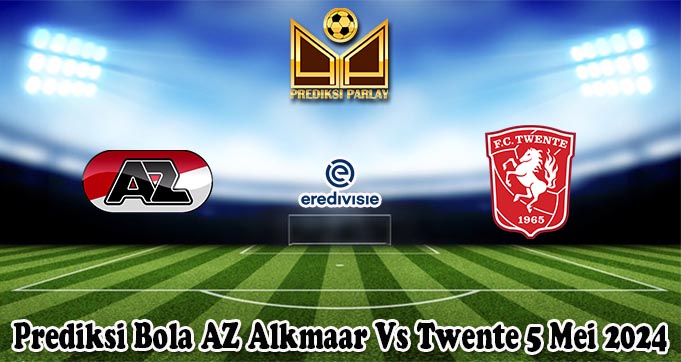Prediksi Bola AZ Alkmaar Vs Twente 5 Mei 2024